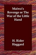 Maiwa's Revenge; or, The War of the Little Hand cover