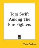 Tom Swift Among the Fire Fighters cover